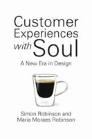 Customer Experiences with Soul: A New Era in Design 0995715807 Book Cover