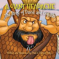 A Giant Headache: The Story of David and Goliath 1424556414 Book Cover