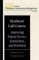 Healthcare Call Centers: Improving Patient Service, Satisfaction And Retention 078794243X Book Cover