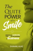 The Quiet Power of a Smile: Reflections on Leadership, Trust, and Human Connection in Business B0GYLCM6YF Book Cover