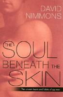 The Soul Beneath the Skin: The Unseen Hearts and Habits of Gay Men 031232040X Book Cover