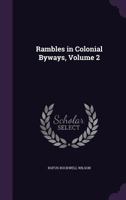 Rambles in Colonial Byways, Volume II 0548492433 Book Cover