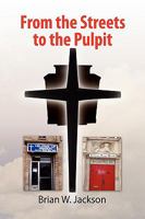 From the Streets to the Pulpit 1436391393 Book Cover