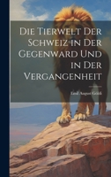 Die Tierwelt Der Schweiz in Der Gegenward Und in Der Vergangenheit 0274209136 Book Cover