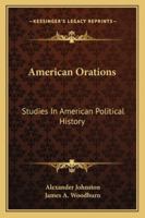 American orations studies in American political history 1355834384 Book Cover