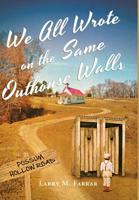 We All Wrote on the Same Outhouse Walls null Book Cover