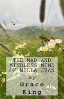 The Mad and Mindless Mind of Willa Jean 1534872981 Book Cover