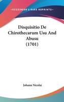 Disquisitio De Chirothecarum Usu And Abusu (1701) 1104734044 Book Cover