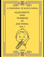AQUECIMENTO PARA TROMBONE DE JOSE PARDAL VOL.1: LISBOA (AQUECIMENTO PARA TROMBONE DE JOSE PARDAL LISBOA) B0BVDTWT78 Book Cover