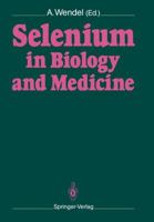 Selenium in Biology and Medicine: Proceedings of the 4th International Symposium on Selenium in Biology and Medicine. Held July 18-21, 1988, Tubingen, Frg 3642744230 Book Cover