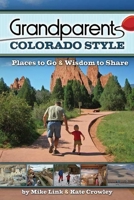 Grandparents Colorado Style: Places to Go & Wisdom to Share 1591932270 Book Cover