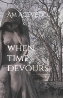 when time devours B0GFVY7PS4 Book Cover