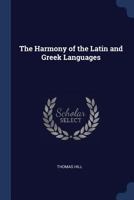 The Harmony of the Latin and Greek Languages 1022776002 Book Cover