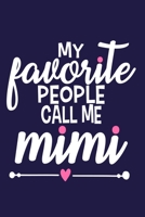 My Favorite People Call Me Mimi: Blank Lined Notebook: Grandparent Gift Journal Keepsake 6x9 | 110 Blank Pages | Plain White Paper | Soft Cover Book 1670124002 Book Cover