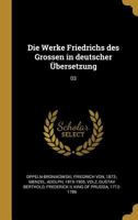 Die Werke Friedrichs Des Grossen in Deutscher �bersetzung: 03 0274671859 Book Cover