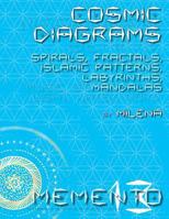 Cosmic Diagrams: Spirals, Fractals, Islamic Patterns, Labyrinths, Mandalas 1909323128 Book Cover
