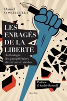 Les enragés de la liberté: Anthologie des pamphlétaires du XVIe au XXe siècles (French Edition) 2315011205 Book Cover