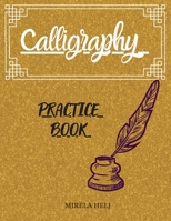 Calligraphy Practice Book: Amazing Lettering Practice Paper Learn Hand Lettering, Lettering and Modern Calligraphy, Hand Lettering Notepad! 171612347X Book Cover