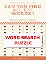 Puzzle Word Search Book Can You Find All the Words ? Find Each Word If Yo Can Easy to Medium to Hard Word Search Puzzle 100 Various Puzzles: Word Search Puzzle Book for Adults, large print word search 1661807968 Book Cover