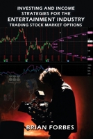 Investing and Income Strategies For The Entertainment Industry Trading Stock Market Options - The Low-Risk, High Profit Stock Market Options Strategies That Really Work B0F578B9TN Book Cover