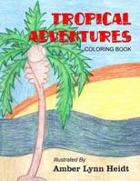Tropical Adventures : Coloring Book 1794075321 Book Cover