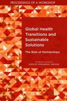 Global Health Transitions and Sustainable Solutions: The Role of Partnerships: Proceedings of a Workshop 0309485207 Book Cover