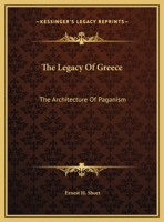 The Legacy Of Greece: The Architecture Of Paganism 142536778X Book Cover