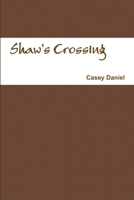 Shaw's Crossing 0557664292 Book Cover