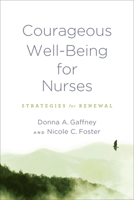 Courageous Well-Being for Nurses: Strategies for Renewal 1421446685 Book Cover