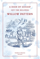 A Dish of Gossip off the Willow Pattern: Dreams of Blue Willow B08J5HNF6S Book Cover