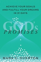 Promises: Achieve Your Goals and Fulfill Your Dreams in 31 Days 1962497372 Book Cover
