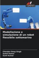 Modellazione e simulazione di un robot flessibile sottomarino (Italian Edition) 6206915980 Book Cover