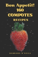 Bon Appetit! 160 Compotes Recipes B0C5KNP2ND Book Cover