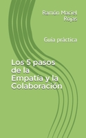 Los 5 pasos de la Empatía y la Colaboración: Guía práctica (Spanish Edition) B086PJH4JP Book Cover