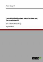 Das Assessment Center als Instrument der Personalauswahl: Eine kritische Betrachtung 3638906450 Book Cover