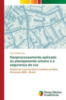 Geoprocessamento aplicado ao planejamento urbano e a segurança da rua: Estudo de caso do bairro Castelo em Belo Horizonte (MG) - Brasil 3330762055 Book Cover