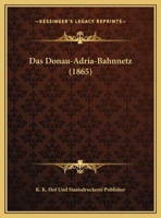 Das Donau-Adria-Bahnnetz (1865) 1160359377 Book Cover
