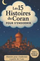 Les plus belles Histoires du Coran pour Enfants : 15 récits inspirés des prophètes pour découvrir l’Islam avec douceur – Contes éducatifs et ... ou pendant le Ramadan (French Edition) B0F5P45822 Book Cover
