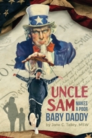 Uncle Sam Makes a Poor Baby Daddy 1729346421 Book Cover