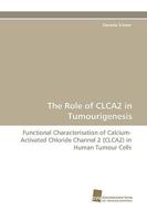 The Role of Clca2 in Tumourigenesis 3838112008 Book Cover