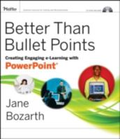 Better Than Bullet Points: Creating Engaging e-Learning with PowerPoint 1118674278 Book Cover