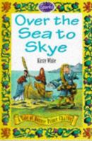 Over the Sea to Skye: A Tale of Bonnie Prince Charlie (Sparks) 0749631260 Book Cover
