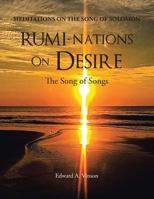 RUMI-NATIONS on DESIRE: The Song of Songs 1956876162 Book Cover