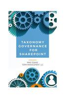 Taxonomy Governance for SharePoint: Practical Advice for Building and Maintaining Your SharePoint Taxonomy 154550220X Book Cover