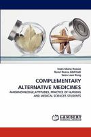 COMPLEMENTARY ALTERNATIVE MEDICINES: AMOKNOWLEDGE,ATTITUDES, PRACTICE OF NURSING AND MEDICAL SCIENCES STUDENTS 3844399712 Book Cover