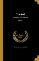 Tracked: A Story in Two Volumes; Volume 1 1372650652 Book Cover