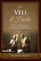 Tra Veli di Parole: Politica, Genere Sessuale e Identità nel Contrasto Toscano 1941997120 Book Cover