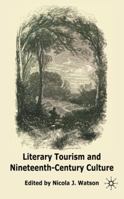 The Literary Tourist: Readers and Places in Romantic and Victorian Britain 0230222811 Book Cover