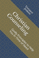 Christian Counseling: Godly Principles to Help You in Time of Need 1073681009 Book Cover