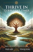 Thrive in Turbulent Times: Insights from Sacred Texts for Every Life Stage B0CVFGBDP7 Book Cover